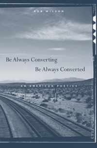 Be Always Converting, Be Always Converted - An American Poetics