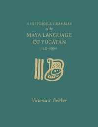 A Historical Grammar of the Maya Language of Yucatan