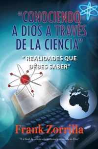 Conociendo a Dios a Traves de La Ciencia