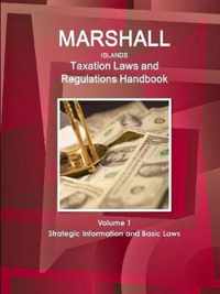 Marshall Islands Taxation Laws and Regulations Handbook Volume 1 Strategic Information and Basic Laws