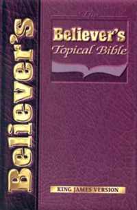 Believers Topical Bible-KJV