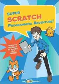 Super Scratch Programming Adventure!: Learn To Program By Ma