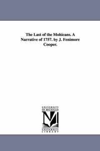 The Last of the Mohicans. A Narrative of 1757. by J. Fenimore Cooper.