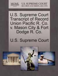 U.S. Supreme Court Transcript of Record Union Pacific R. Co. v. Mason City & Fort Dodge R. Co.