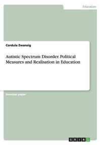 Autistic Spectrum Disorder. Political Measures and Realisation in Education