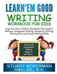 Learn'em Good - Writing Workbook for Kids: