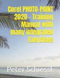 Corel PHOTO-PAINT 2020 - Training Manual with many integrated Exercises