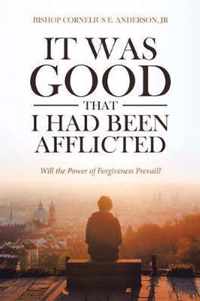 It Was Good That I Had Been Afflicted