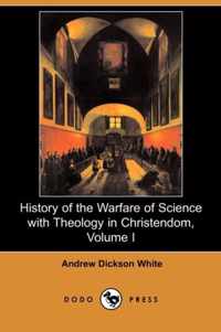 History of the Warfare of Science with Theology in Christendom, Volume I