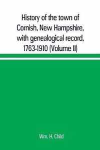 History of the town of Cornish, New Hampshire, with genealogical record, 1763-1910 (Volume II)