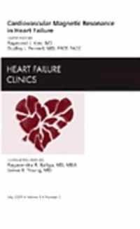 Cardiovascular Magnetic Resonance in Heart Failure, An Issue of Heart Failure Clinics