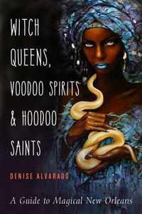 Witch Queens, Voodoo Spirits, and Hoodoo Saints