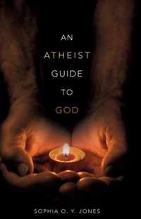 An Atheist Guide to God
