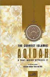 The Correct Islamic Aqeedah and that Which Opposes It