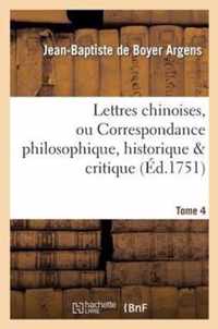 Lettres Chinoises, Ou Correspondance Philosophique, Historique & Critique. Tome 4