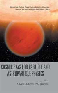 Cosmic Rays For Particle And Astroparticle Physics - Proceedings Of The 12th Icatpp Conference