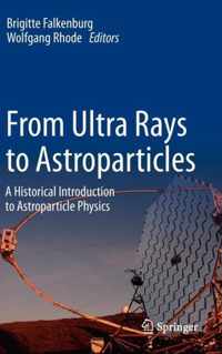 From Ultra Rays to Astroparticles