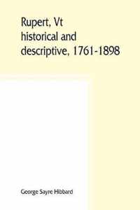 Rupert, Vt.; historical and descriptive, 1761-1898