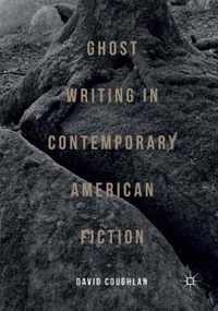 Ghost Writing in Contemporary American Fiction