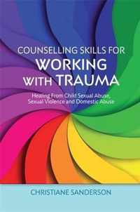 Counselling Skills For Working With Trau