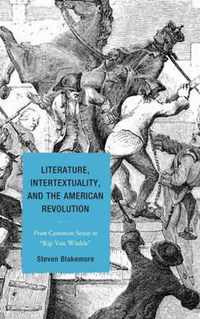 Literature, Intertextuality, and the American Revolution