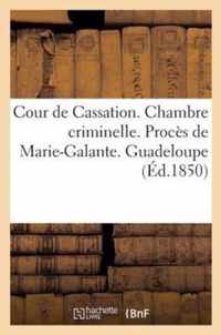 Cour de Cassation. Chambre Criminelle. Proces de Marie-Galante (Guadeloupe)