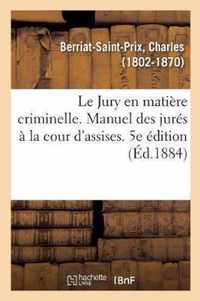 Le Jury en matiere criminelle. Manuel des jures a la cour d'assises. 5e edition