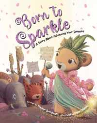 Born to Sparkle: A Story about Achieving Your Dreams