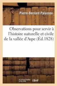 Observations Pour Servir A l'Histoire Naturelle Et Civile de la Vallee d'Aspe