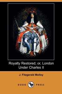 Royalty Restored; Or, London Under Charles II (Dodo Press)