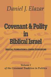 Covenant and Polity in Biblical Israel: Volume 1, Biblical Foundations and Jewish Expressions