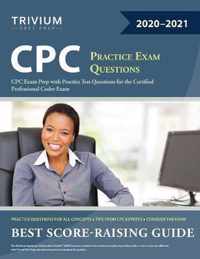 CPC Practice Exam Questions: CPC Exam Prep with Practice Test Questions for the Certified Professional Coder Exam