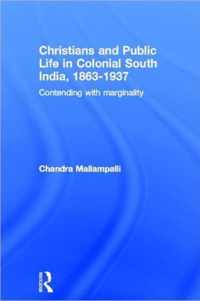 Christians and Public Life in Colonial South India, 1863-1937