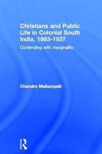 Christians and Public Life in Colonial South India, 1863-1937