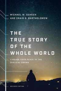 The True Story of the Whole World - Finding Your Place in the Biblical Drama