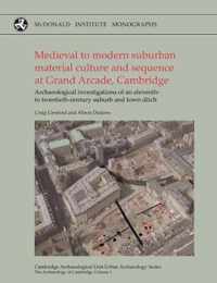 Medieval to Modern Suburban Material Culture and Sequence at Grand Arcade, Cambridge