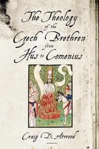 The Theology of the Czech Brethren from Hus to Comenius