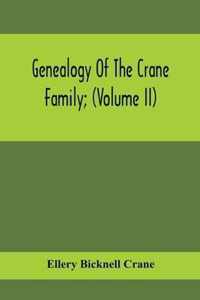 Genealogy Of The Crane Family; (Volume II); Descendants Of Benjamin Crane, Of Wethersfield, Conn.,; And John Crane, Of Coventry, Conn.; Also Of Jasper