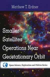 Smaller Satellites Operations Near Geostationary Orbit