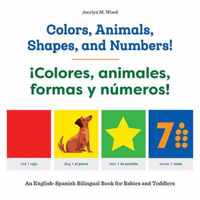 Colors, Animals, Shapes, and Numbers! / !Colores, Animales, Formas Y Numeros!