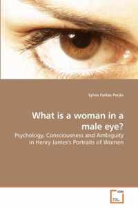 What is a woman in a male eye?