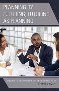 Planning by Futuring, Futuring as Planning