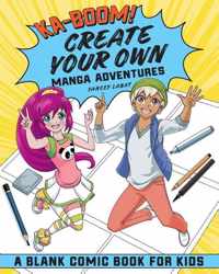 Ka-Boom! Create Your Own Manga Adventures: Blank Comic Book for Kids