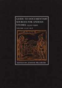 Guide to Documentary Sources for Andean Studies 1530-1900