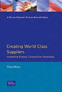 Creating World Class Suppliers Unlocking Mutual Competitive Advantage