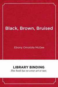 Black, Brown, Bruised