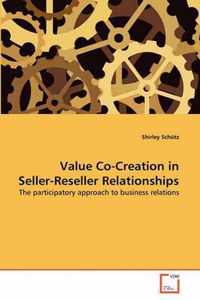 Value Co-Creation in Seller-Reseller Relationships