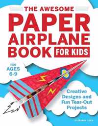 The Awesome Paper Airplane Book for Kids: Creative Designs and Fun Tear-Out Projects