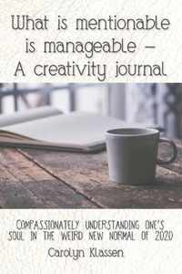 What is mentionable is manageable-a creativity journal