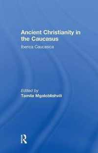 Ancient Christianity in the Caucasus